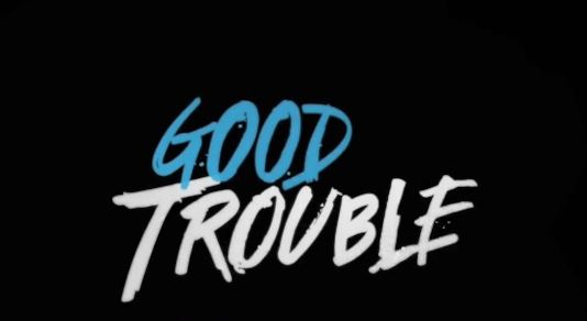 Good Trouble good trouble